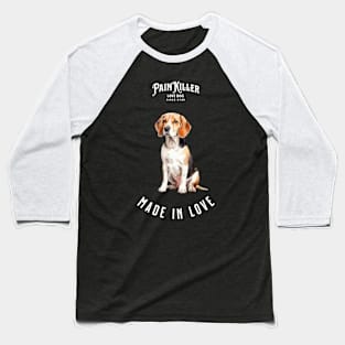 Beagle  Painkiller made in love dog Baseball T-Shirt